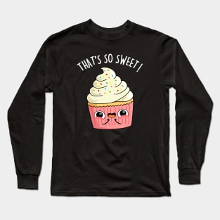 That's So Sweet Cute Cupcake Pun Long Sleeve T-Shirt